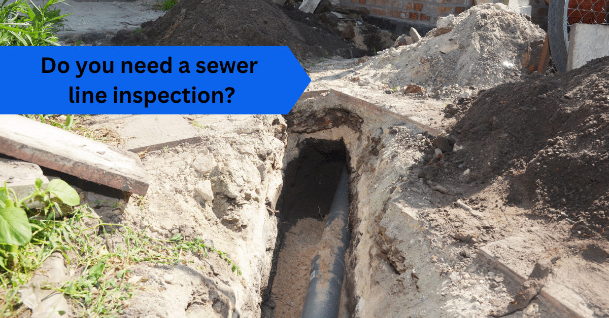Do you need a sewer line inspection?