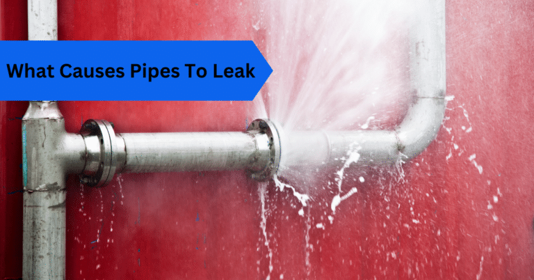 What Causes Pipes To Leak